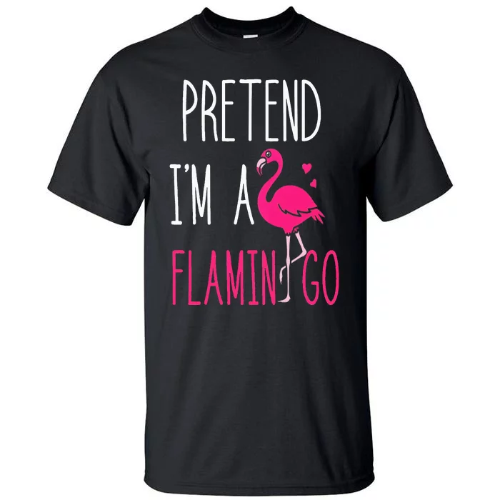 Flamingo Halloween Costume Pretend I'm a Flamingo Pink Tall T-Shirt