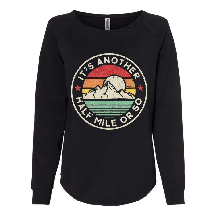 Funny Hiking Camping Another Half Mile Or So Womens California Wash Sweatshirt