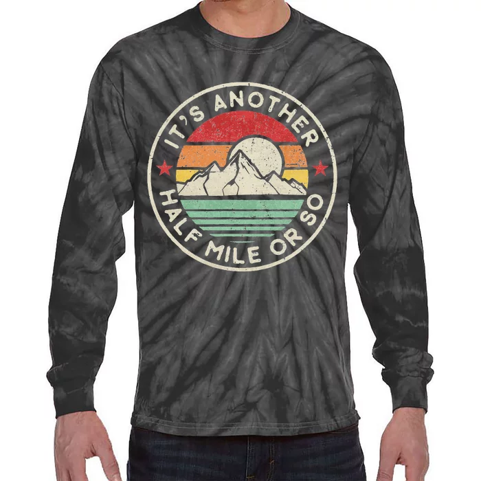 Funny Hiking Camping Another Half Mile Or So Tie-Dye Long Sleeve Shirt