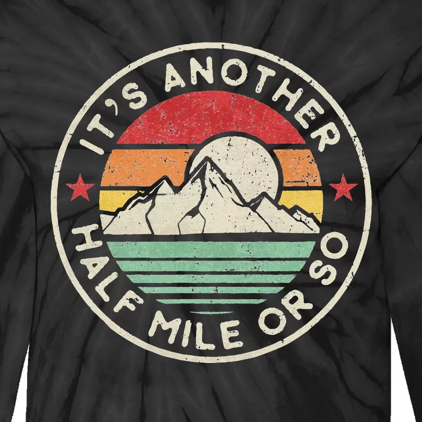 Funny Hiking Camping Another Half Mile Or So Tie-Dye Long Sleeve Shirt