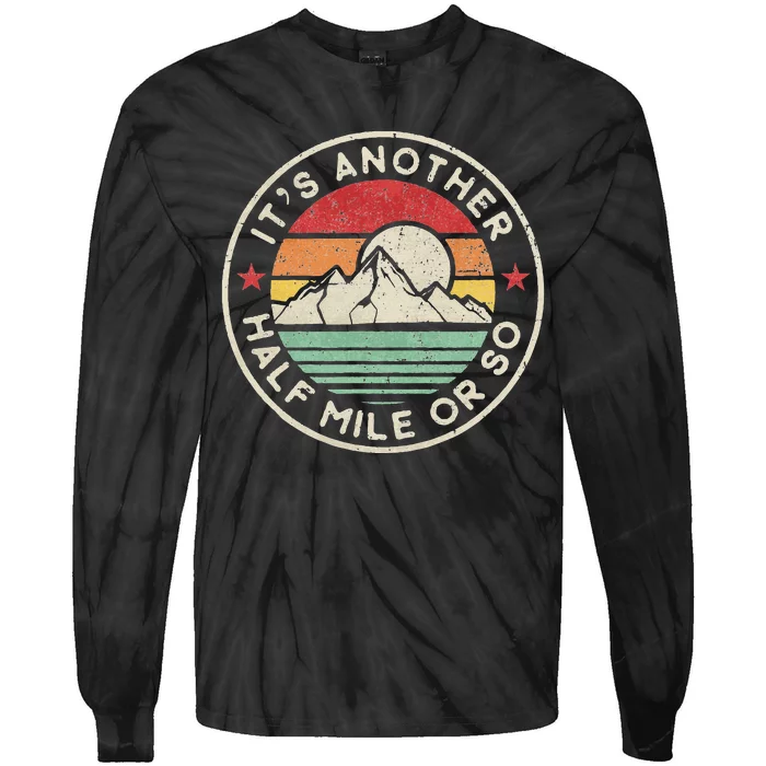 Funny Hiking Camping Another Half Mile Or So Tie-Dye Long Sleeve Shirt