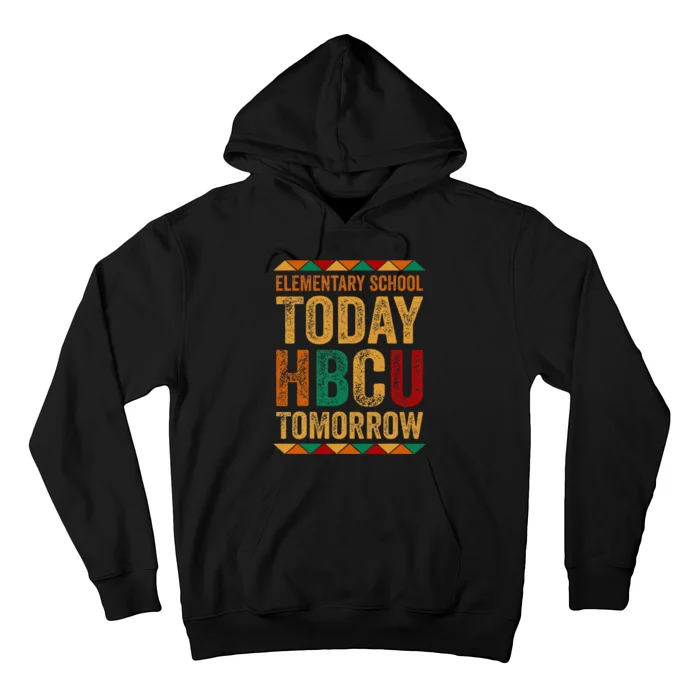 Future Hbcu College Elementary School Today Hbcu Tomorrow Hoodie