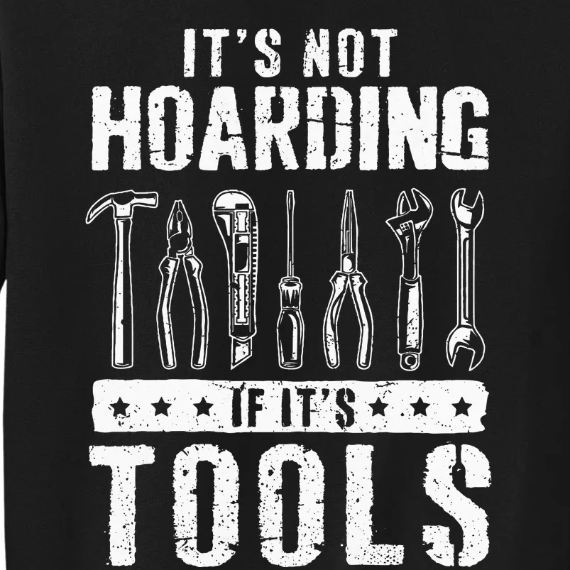 Funny Handyman Craftsman ItS Not Hoarding If ItS Tools Sweatshirt