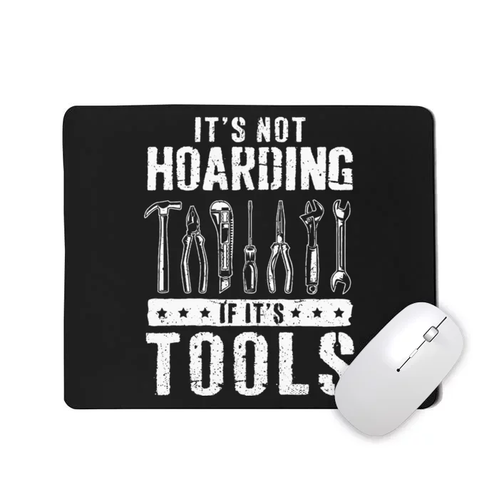 Funny Handyman Craftsman ItS Not Hoarding If ItS Tools Mousepad