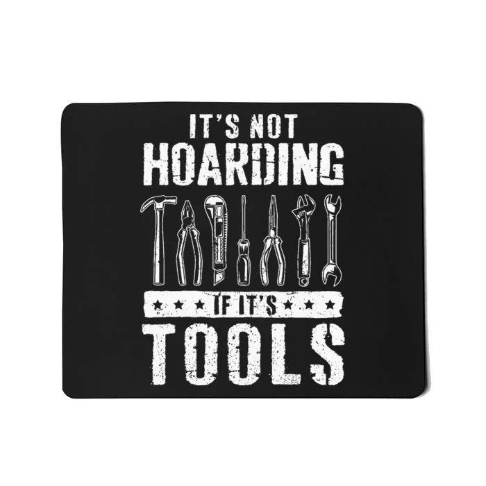 Funny Handyman Craftsman ItS Not Hoarding If ItS Tools Mousepad