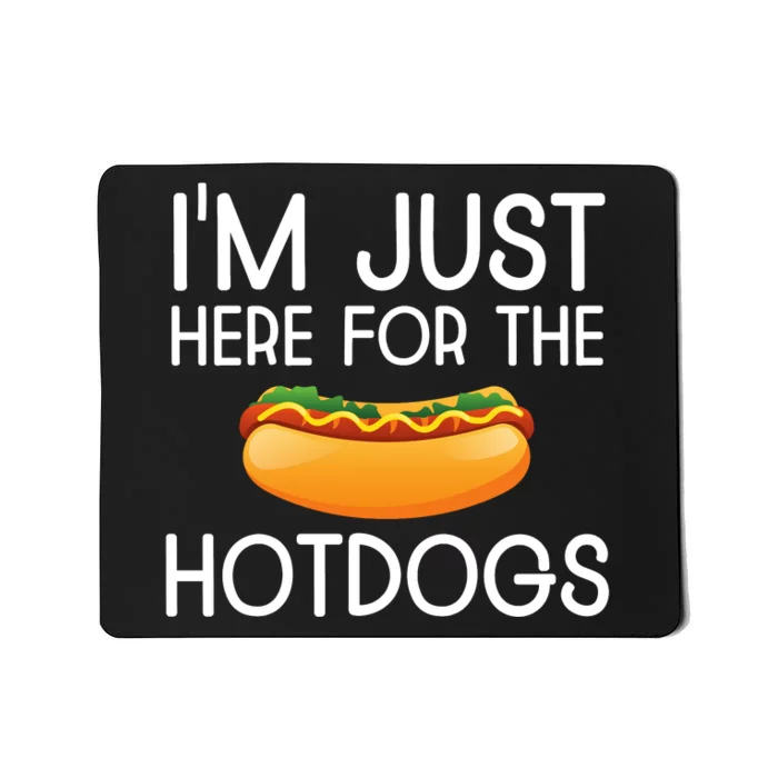 Funny Hot Dog Lover Hotdog Im Just Here For The Hot Dogs Mousepad