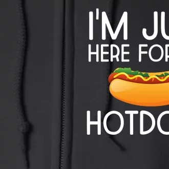 Funny Hot Dog Lover Hotdog Im Just Here For The Hot Dogs Full Zip Hoodie