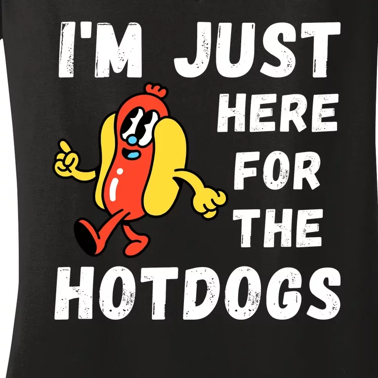 Funny Hot Dog Lover Hotdog Im Just Here For The Hot Dogs Hot Dog Lover Women's V-Neck T-Shirt