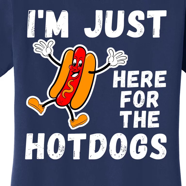 Funny Hot Dog Lover Hotdog Im Just Here For The Hot Dogs Funny Hotdog Women's T-Shirt