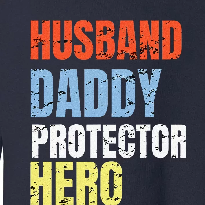 Funny Husband Daddy Protector Hero Father Birthday Toddler Sweatshirt