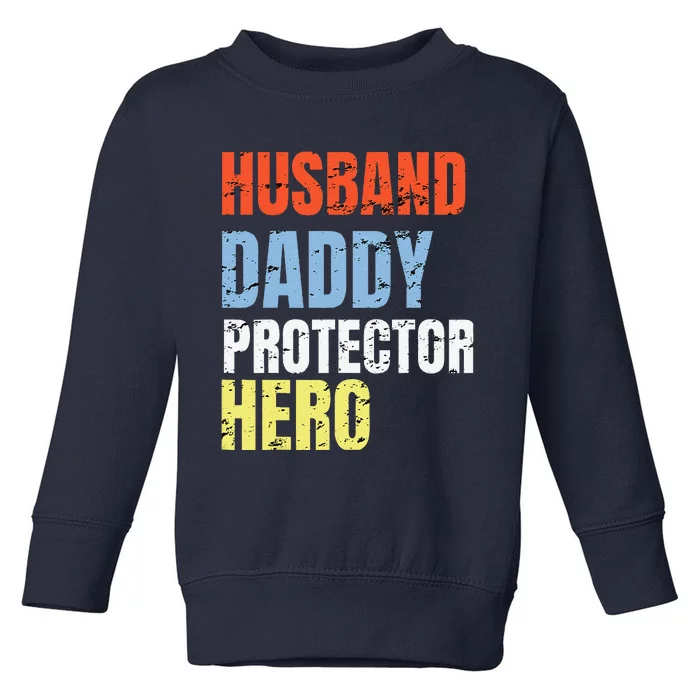 Funny Husband Daddy Protector Hero Father Birthday Toddler Sweatshirt