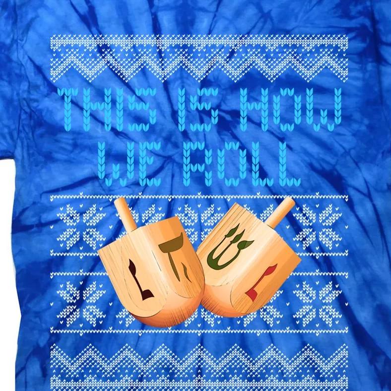 Funny Hanukkah Dreidel We Roll Ugly Christmas Theme Design Gift Tie-Dye T-Shirt