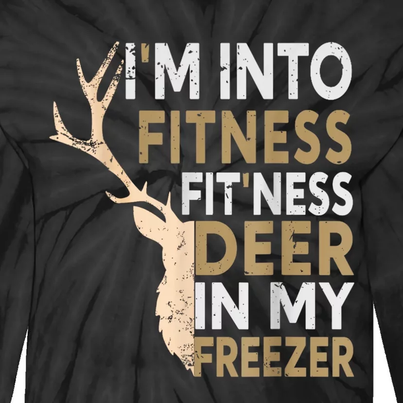 Funny Hunter Dad IM Into Fitness Deer Freezer Hunting Tie-Dye Long Sleeve Shirt