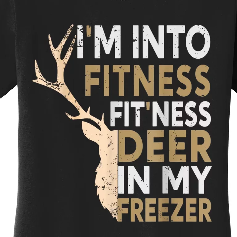 Funny Hunter Dad IM Into Fitness Deer Freezer Hunting Women's T-Shirt