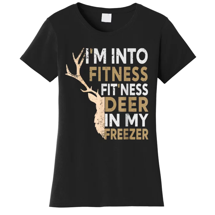 Funny Hunter Dad IM Into Fitness Deer Freezer Hunting Women's T-Shirt