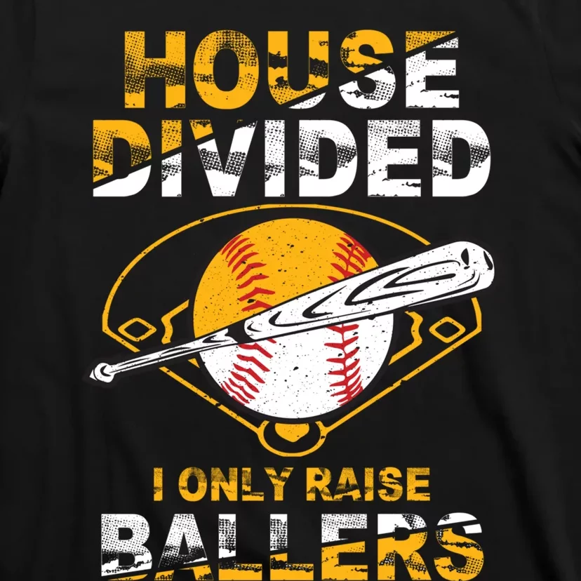 Funny House Divided I Only Raise Ballers Softball Baseball T-Shirt