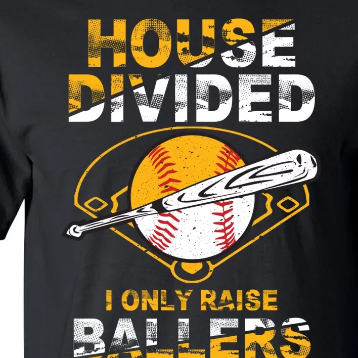 Funny House Divided I Only Raise Ballers Softball Baseball Tall T-Shirt