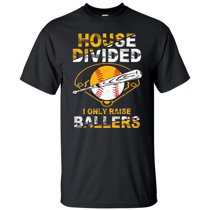 Funny House Divided I Only Raise Ballers Softball Baseball Tall T-Shirt