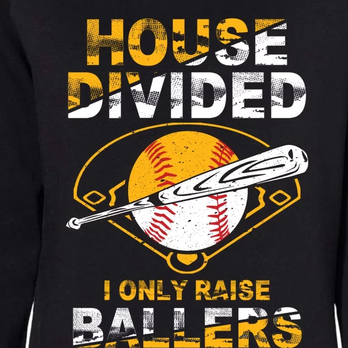 Funny House Divided I Only Raise Ballers Softball Baseball Womens California Wash Sweatshirt