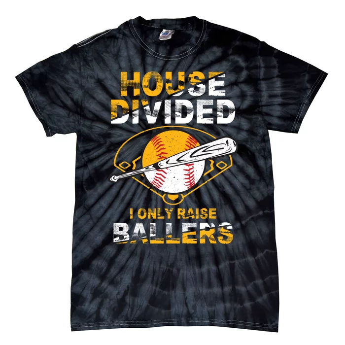 Funny House Divided I Only Raise Ballers Softball Baseball Tie-Dye T-Shirt