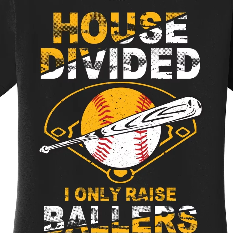 Funny House Divided I Only Raise Ballers Softball Baseball Women's T-Shirt