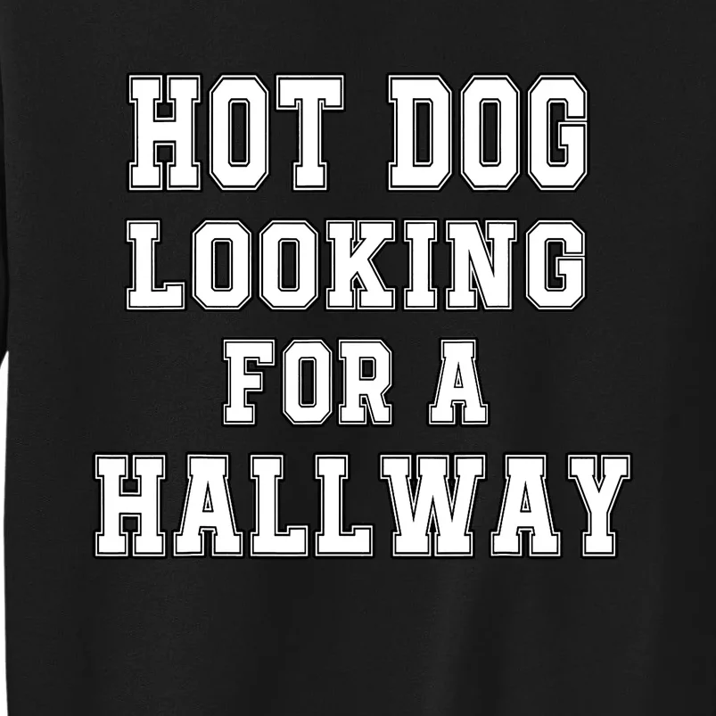 Funny Hot Dog Looking For A Hallway Sarcasm Tall Sweatshirt