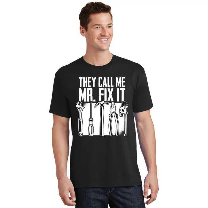 Funny Handyman Dad They Call Me Mr Fix It Repairman Gift T-Shirt