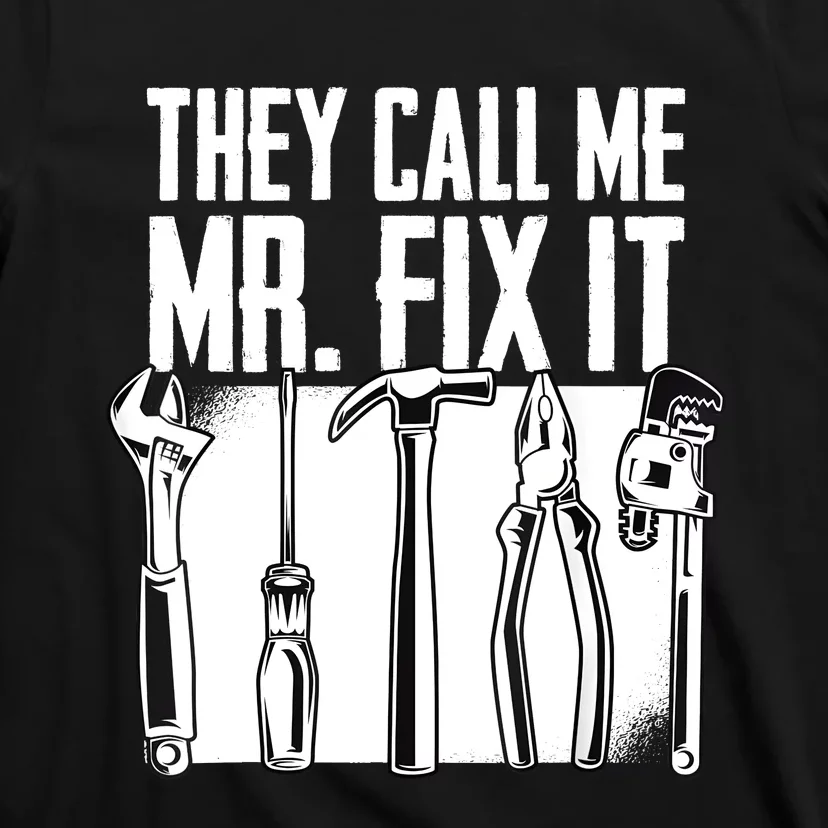 Funny Handyman Dad They Call Me Mr Fix It Repairman Gift T-Shirt