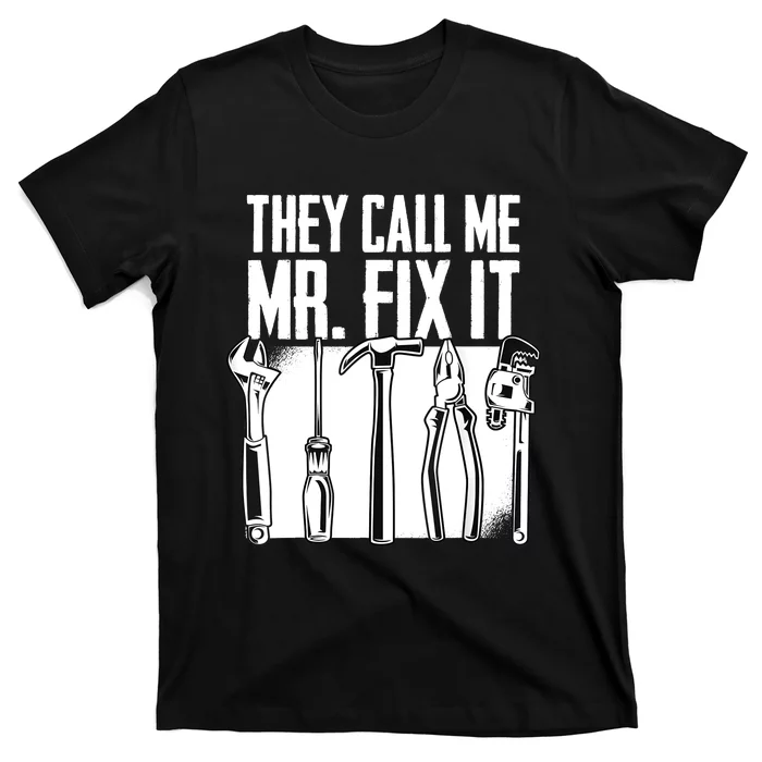 Funny Handyman Dad They Call Me Mr Fix It Repairman Gift T-Shirt