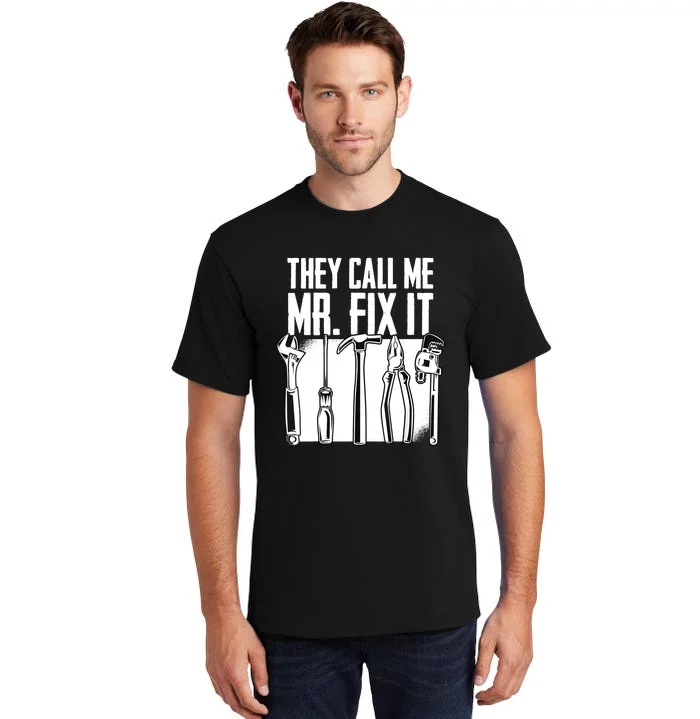 Funny Handyman Dad They Call Me Mr Fix It Repairman Gift Tall T-Shirt