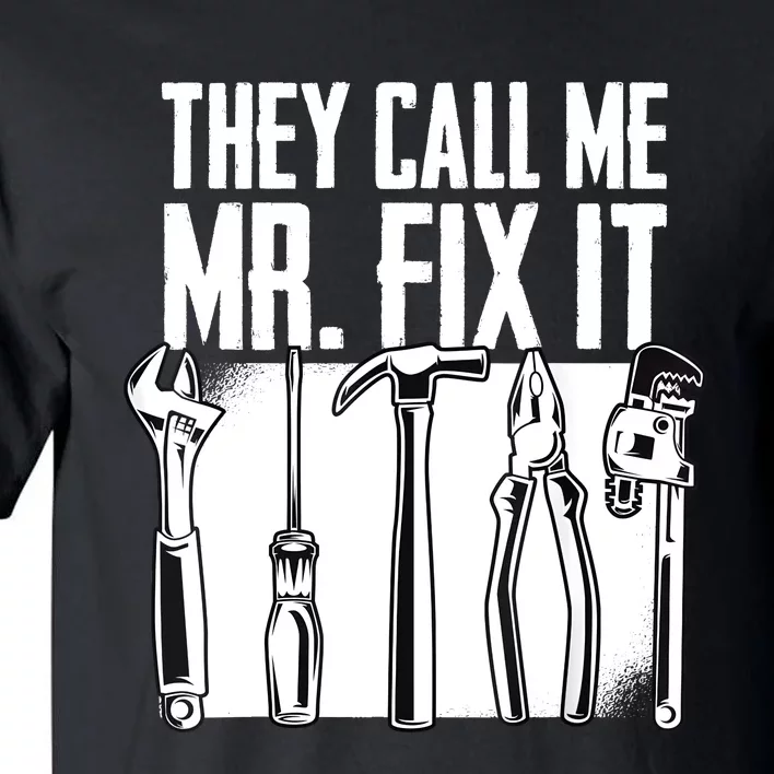 Funny Handyman Dad They Call Me Mr Fix It Repairman Gift Tall T-Shirt