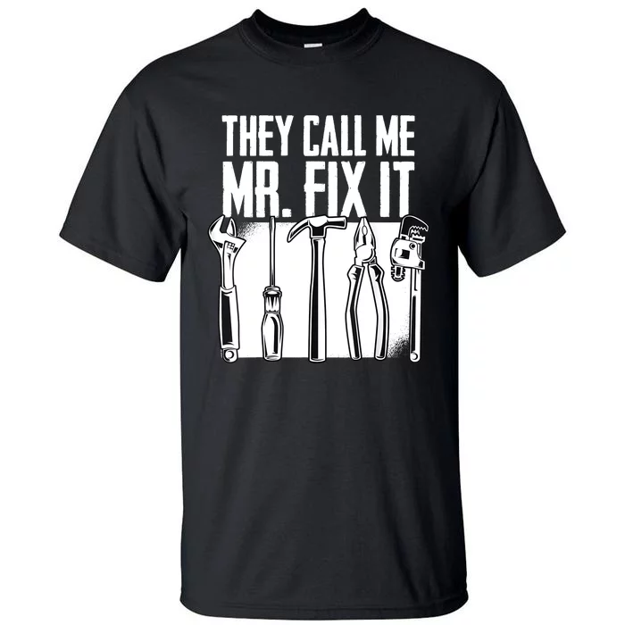 Funny Handyman Dad They Call Me Mr Fix It Repairman Gift Tall T-Shirt