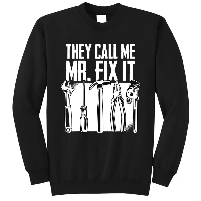 Funny Handyman Dad They Call Me Mr Fix It Repairman Gift Tall Sweatshirt