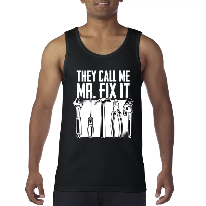 Funny Handyman Dad They Call Me Mr Fix It Repairman Gift Tank Top