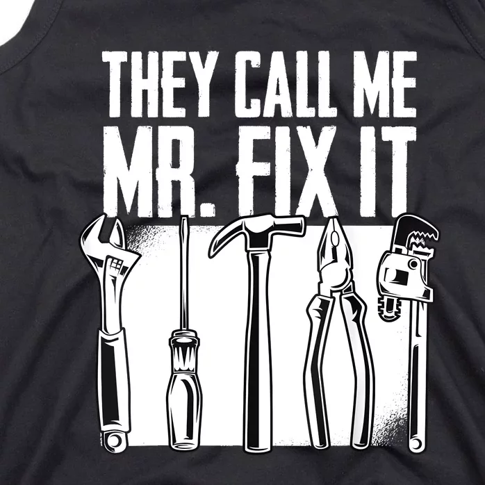 Funny Handyman Dad They Call Me Mr Fix It Repairman Gift Tank Top