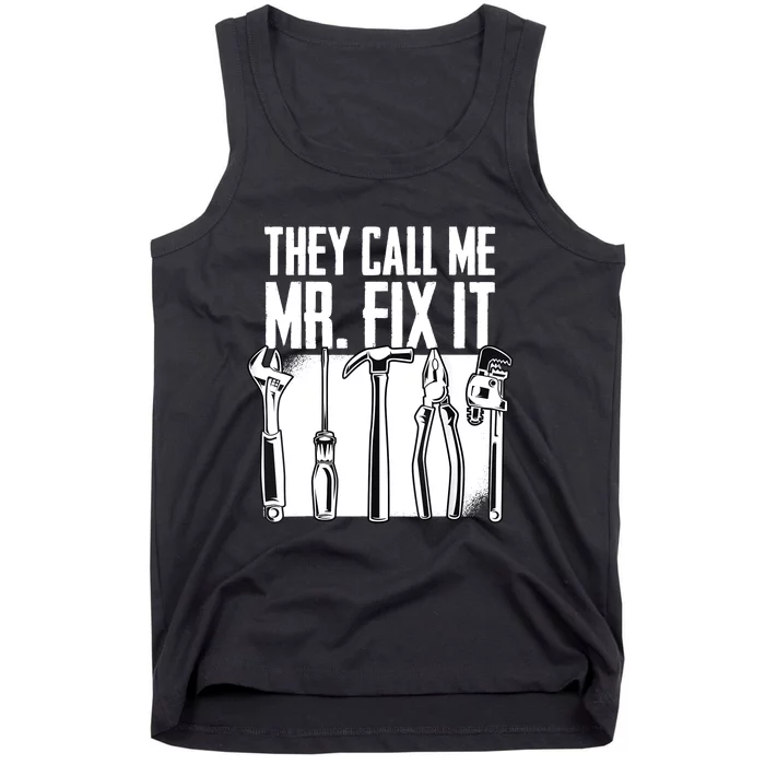 Funny Handyman Dad They Call Me Mr Fix It Repairman Gift Tank Top