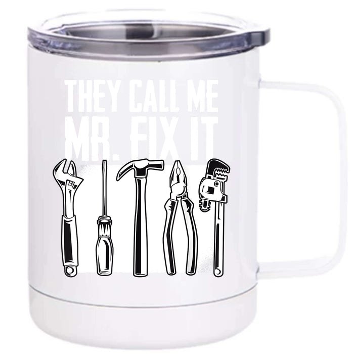 Funny Handyman Dad They Call Me Mr Fix It Repairman Gift Front & Back 12oz Stainless Steel Tumbler Cup