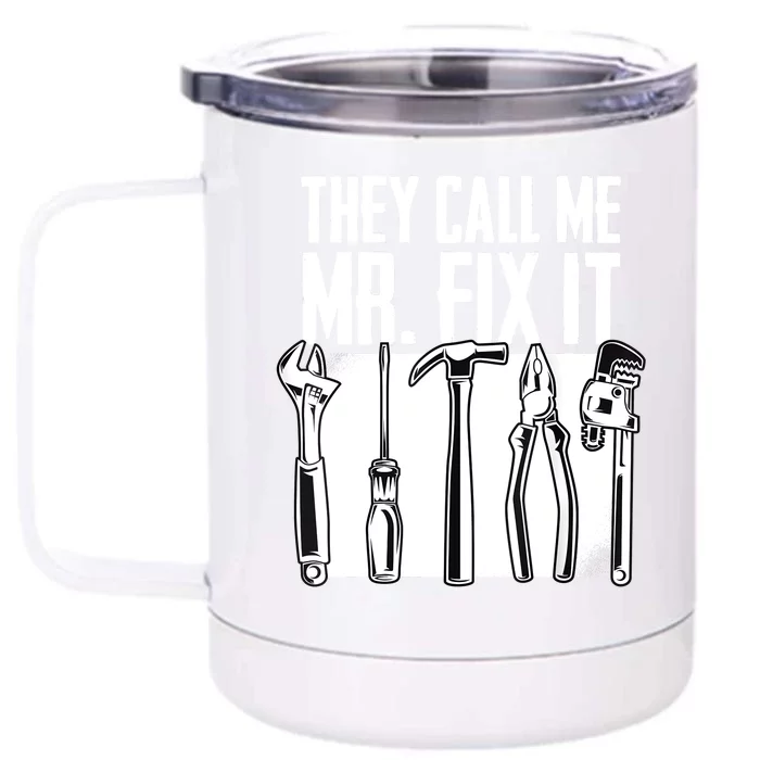 Funny Handyman Dad They Call Me Mr Fix It Repairman Gift Front & Back 12oz Stainless Steel Tumbler Cup