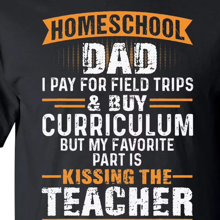 Funny Homeschool Dad Kissing The Teacher Father Tall T-Shirt