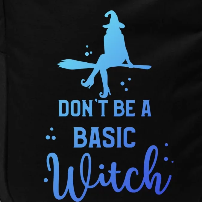 Funny Halloween Dont Be A Basic Witch Witches Party Costume Gift Impact Tech Backpack