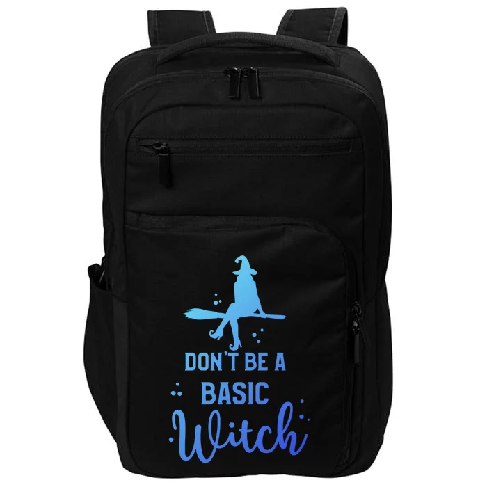 Funny Halloween Dont Be A Basic Witch Witches Party Costume Gift Impact Tech Backpack