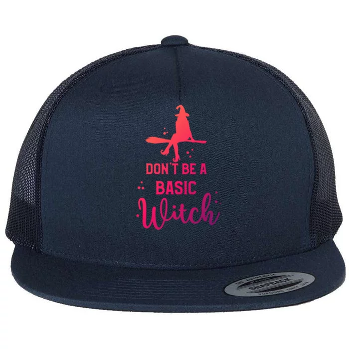 Funny Halloween Dont Be A Basic Witch Witches Party Costume Gift Flat Bill Trucker Hat