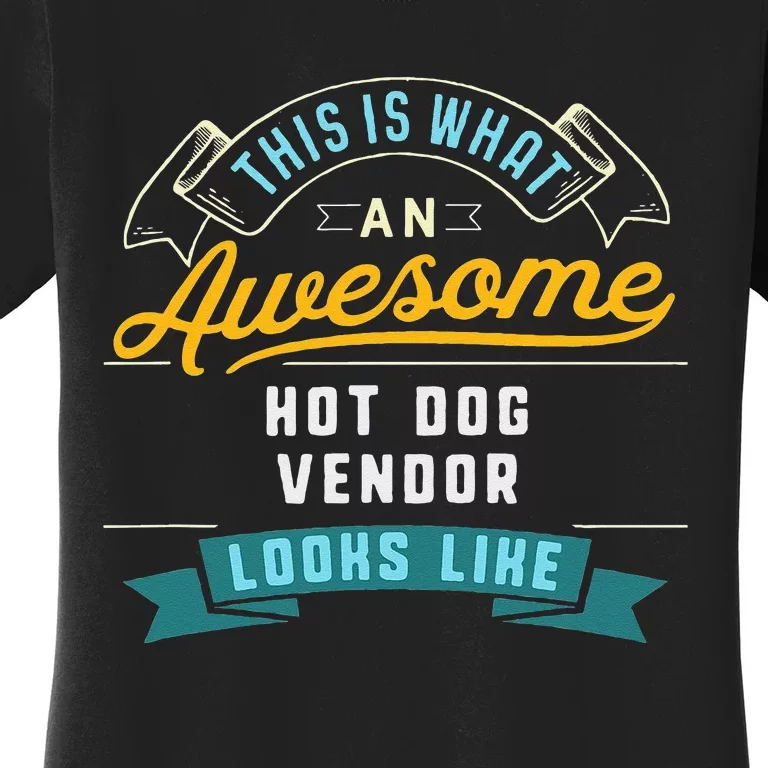 Funny Hot Dog Vendor Awesome Job Occupation Graduation Women's T-Shirt