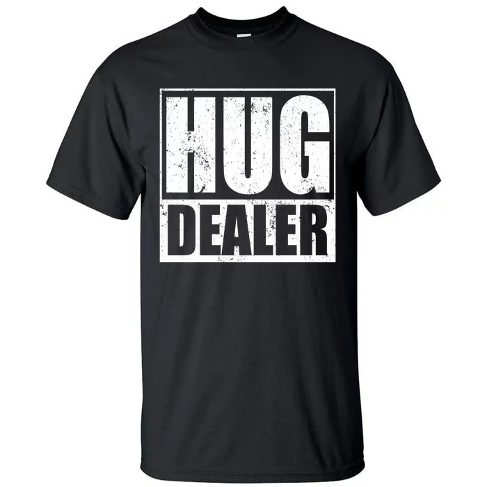 Funny Hug Dealer Gift Tall T-Shirt