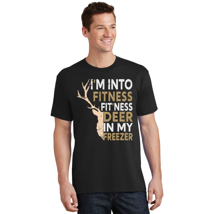 Funny Hunter Dad Im Into Fitness Deer Freezer Hunting T-Shirt