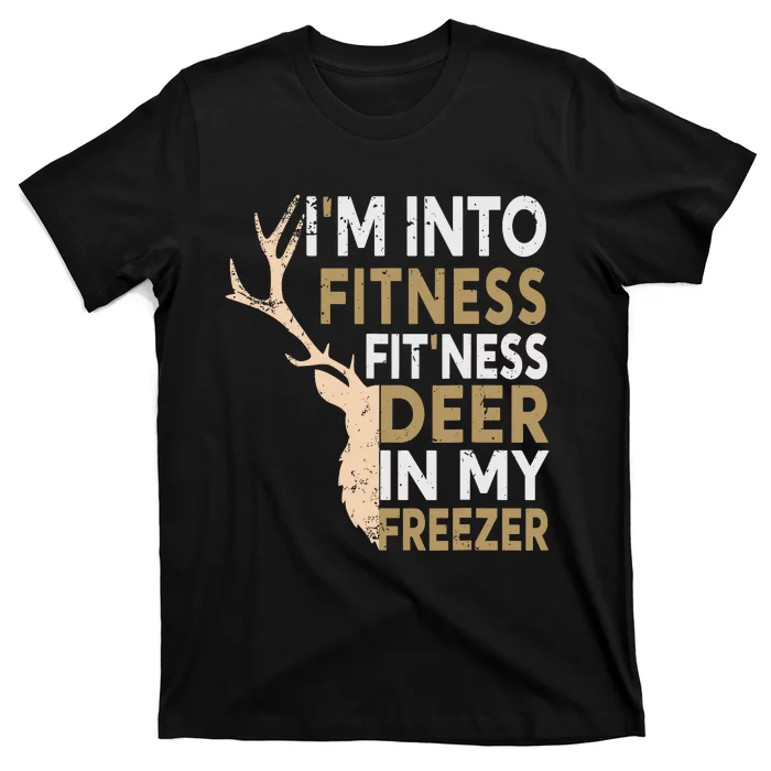 Funny Hunter Dad Im Into Fitness Deer Freezer Hunting T-Shirt