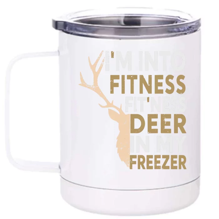 Funny Hunter Dad Im Into Fitness Deer Freezer Hunting Front & Back 12oz Stainless Steel Tumbler Cup