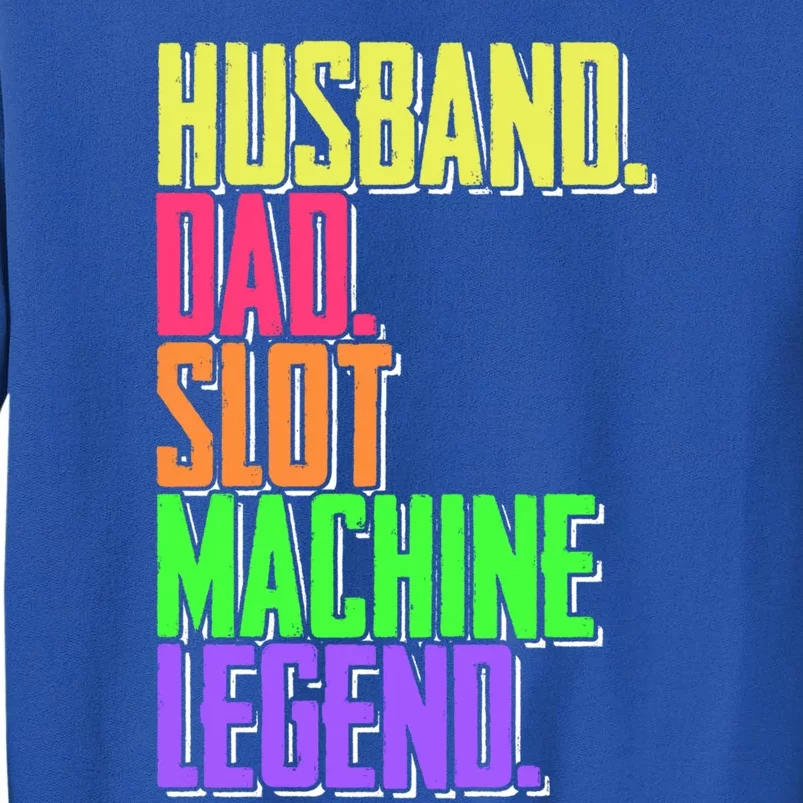 Funny Husband Dad Slot Machine Legend Casino Player Gift Tall Sweatshirt