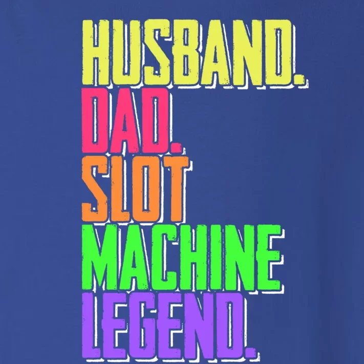 Funny Husband Dad Slot Machine Legend Casino Player Gift Toddler Long Sleeve Shirt