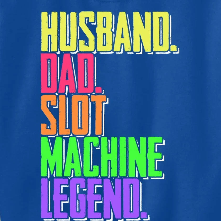 Funny Husband Dad Slot Machine Legend Casino Player Gift Kids Sweatshirt